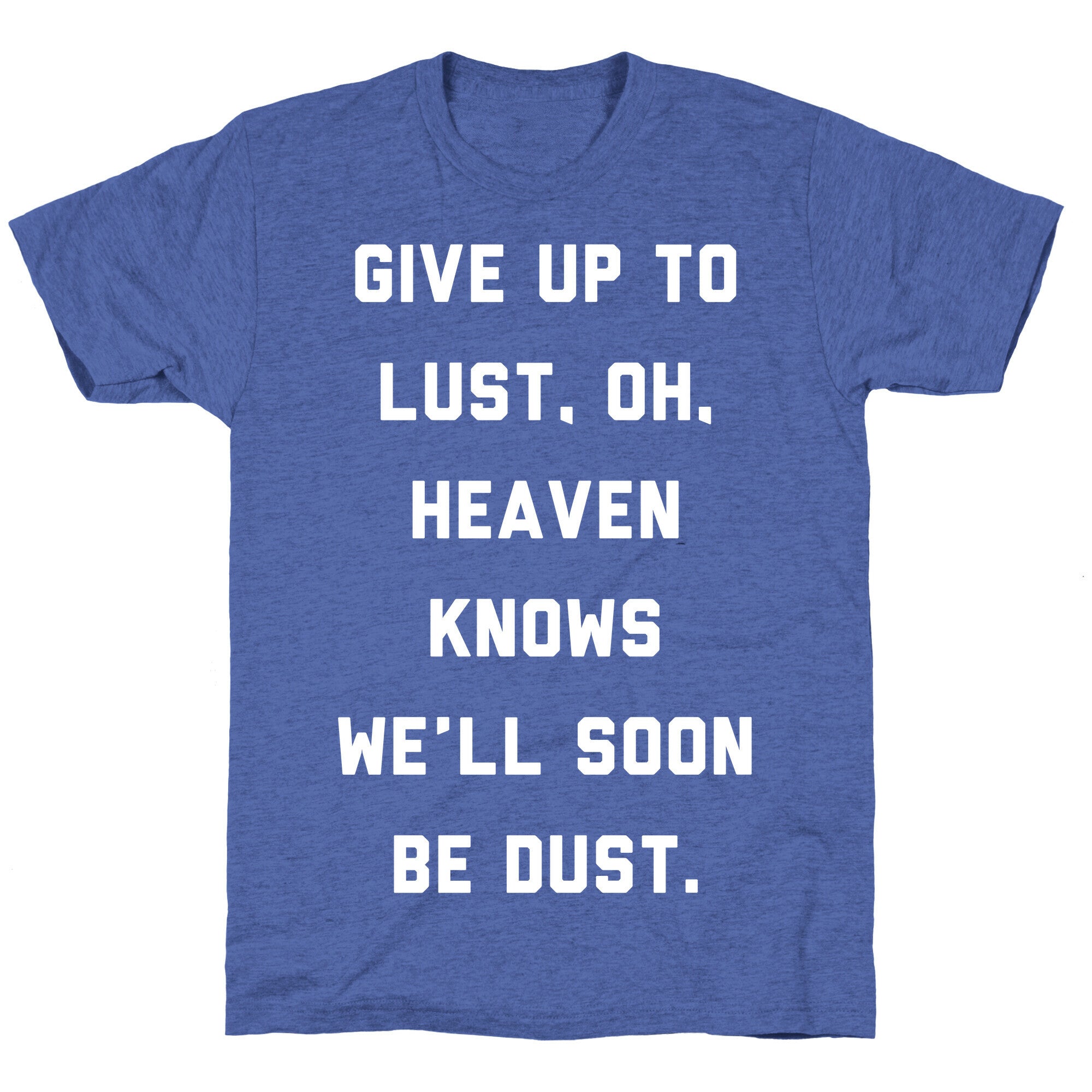 Give Up To Lust Unisex Triblend Tee